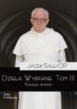 Dzieła Wybrane T.3 Nasza wiara. Autor: o. Jacek Salij OP. Dadada.pl Okładka książki Dzieła Wybrane T.3 Nasza wiara