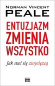 Entuzjazm zmienia wszystko. Jak stać się zwycięzcą. Autor: Norman Vincent Peale. Dadada.pl Okładka książki Entuzjazm zmienia wszystko. Jak stać się zwycięzcą