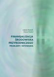 Finansjalizacja środowiska przyrodniczego - problemy i wyzwania. Autor: Bludnik Izabela, Pondel Hanna. Dadada.pl Okładka książki Finansjalizacja środowiska przyrodniczego - problemy i wyzwania