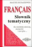 Français francuski słownik tematyczny (wersja podstawowa). Autor: Skoraszewski Mariusz. Dadada.pl Okładka książki Français francuski słownik tematyczny (wersja podstawowa)
