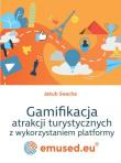 Gamifikacja atrakcji turystycznych z wykorzystaniem platformy emused.eu. Autor: Swacha Jakub. Dadada.pl Okładka książki Gamifikacja atrakcji turystycznych z wykorzystaniem platformy emused.eu