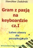 Gram z pasją na keyboardzie cz.1. Autor: Stanisław Zaskórski. Dadada.pl Okładka książki Gram z pasją na keyboardzie cz.1