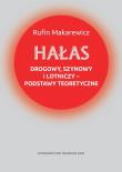 Hałas drogowy, szynowy i lotniczy podstawy teoretyczne. Autor: Makarewicz Rufin. Dadada.pl Okładka książki Hałas drogowy, szynowy i lotniczy podstawy teoretyczne