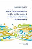 Handel rolno-żywnościowy krajów Unii Europejskiej w warunkach współpracy atlantyckiej. Autor: Pawlak Karolina. Dadada.pl Okładka książki Handel rolno-żywnościowy krajów Unii Europejskiej w warunkach współpracy atlantyckiej
