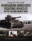 HUNGARIAN ARMOURED FIGHTING VE. Autor: Gil Martínez Eduardo Manuel. Dadada.pl Okładka książki HUNGARIAN ARMOURED FIGHTING VE