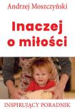 Inaczej o miłości. Autor: Andrzej Moszczyński. Dadada.pl Okładka książki Inaczej o miłości