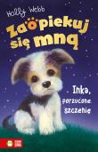 Inka, porzucone szczenię. Zaopiekuj się mną. Autor: Webb Holly. Dadada.pl Okładka książki Inka, porzucone szczenię. Zaopiekuj się mną