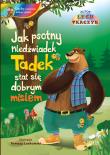 Jak psotny niedźwiadek Tadek stał się grzecznym... Autor: Lech Tkaczyk. Dadada.pl Okładka książki Jak psotny niedźwiadek Tadek stał się grzecznym..
