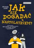 Jak się dogadać z nastolatkiem? Samo Sedno. Autor: Icard Michelle. Dadada.pl Okładka książki Jak się dogadać z nastolatkiem? Samo Sedno