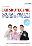 Jak skutecznie szukać pracy?. Autor: Jankowska Alicja. Dadada.pl Okładka książki Jak skutecznie szukać pracy?