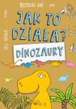 Jak to działa? Dinozaury. Autor: Rudź Przemysław. Dadada.pl Okładka książki Jak to działa? Dinozaury