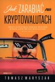 Jak zarabiać na kryptowalutach w.2. Autor: Tomasz Waryszak. Dadada.pl Okładka książki Jak zarabiać na kryptowalutach w.2
