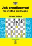 Jak zrealizować niewielką przewagę wyd. 2022. Autor: Gufeld Eduard. Dadada.pl Okładka książki Jak zrealizować niewielką przewagę wyd. 2022
