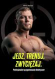 Jedz, trenuj, zwyciężaj. Profesjonalne .... Autor: Miron Heinze. Dadada.pl Okładka książki Jedz, trenuj, zwyciężaj. Profesjonalne ...