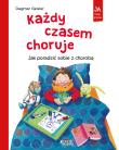 Każdy czasem choruje. Jak poradzić sobie z chorobą. Autor: Dagmar Geisler, Magdalena Jałowiec. Dadada.pl Okładka książki Każdy czasem choruje. Jak poradzić sobie z chorobą