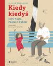 Kiedy kiedyś, czyli Kasia, Panjan i Pangór. Autor: Mikołajewski Jarosław, Łoskot-Cichocka Dorota. Dadada.pl Okładka książki Kiedy kiedyś, czyli Kasia, Panjan i Pangór