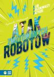 Klub Poszukiwaczy przygód Atak zmutowanych robotów. Autor: Stelmaszyk Agnieszka, Kamil Pruszyński. Dadada.pl Okładka książki Klub Poszukiwaczy przygód Atak zmutowanych robotów