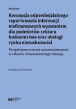 Koncepcja odpowiedzialnego raportowania informacji niefinansowych wyzwaniem dla podmiotów sektora budowlanego. Autor: Śmietana Katarzyna. Dadada.pl Okładka książki Koncepcja odpowiedzialnego raportowania informacji niefinansowych wyzwaniem dla podmiotów sektora budowlanego