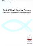 Kościół katolicki w Polsce. Autor: Szpakowski Mirosław K., Przemysław Czarnek. Dadada.pl Okładka książki Kościół katolicki w Polsce