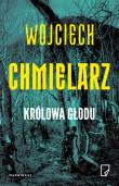 Królowa głodu. Autor: Chmielarz Wojciech. Dadada.pl Okładka książki Królowa głodu