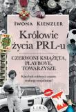 Królowie życia PRL-u. Czerwoni książęta, playboye. Autor: Iwona Kienzler. Dadada.pl Okładka książki Królowie życia PRL-u. Czerwoni książęta, playboye