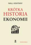 Krótka historia ekonomii wyd. 2022. Autor: Niall Kishtainy. Dadada.pl Okładka książki Krótka historia ekonomii wyd. 2022