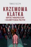 Okładka książki Krzemowa klatka Kapitał paraspołeczny i celebrytyzacja polityki