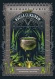 Księga eliksirów. Magiczna moc naparów, wywarów... Autor: Furie Michael, Ischim Odorowicz-Śliwa, Milena Domasiewicz. Dadada.pl Okładka książki Księga eliksirów. Magiczna moc naparów, wywarów..
