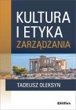 Kultura i etyka zarządzania. Autor: Oleksyn Tadeusz. Dadada.pl Okładka książki Kultura i etyka zarządzania