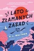 Lato złamanych zasad. Autor: K. L.  Walther. Dadada.pl Okładka książki Lato złamanych zasad