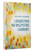 Okładka książki Lekarstwo na wszystkie choroby
