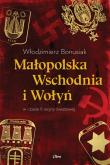Małopolska Wschodnia i Wołyń w czasie II wojny św.. Autor: Bonusiak Włodzimierz. Dadada.pl Okładka książki Małopolska Wschodnia i Wołyń w czasie II wojny św.