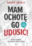 Mam ochotę go udusić!. Autor: Martin Wehrle. Dadada.pl Okładka książki Mam ochotę go udusić!