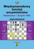 Międzynarodowy turniej arcymistrzów Neuhausen-Zurych 1953. Autor: Bronstein Dawid. Dadada.pl Okładka książki Międzynarodowy turniej arcymistrzów Neuhausen-Zurych 1953