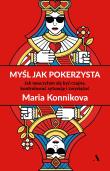 Myśl jak pokerzysta. Jak nauczyłam się być czujna. Autor: Maria Konnikova, Red. Krzysztof Kurek. Dadada.pl Okładka książki Myśl jak pokerzysta. Jak nauczyłam się być czujna