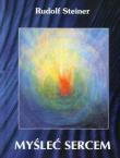 Myśleć sercem w.3. Autor: Rudolf Steiner. Dadada.pl Okładka książki Myśleć sercem w.3