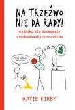Okładka książki Na trzeźwo nie da rady!