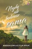 Nigdy nie będziesz sama. Autor: Magdalena Alicja Kruk. Dadada.pl Okładka książki Nigdy nie będziesz sama