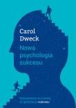 Nowa psychologia sukcesu. Autor: Carol S. Dweck, Anna Czajkowska. Dadada.pl Okładka książki Nowa psychologia sukcesu