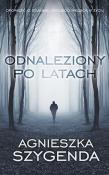 Odnaleziony po latach - uszkodzone. Autor: Szygenda Agnieszka. Dadada.pl Okładka książki Odnaleziony po latach - uszkodzone