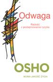Odwaga. Radość z podejmowania ryzyka. Autor: Osho, Bogusława Koziorowska-Jurkewich. Dadada.pl Okładka książki Odwaga. Radość z podejmowania ryzyka