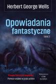 Opowiadania fantastyczne T.2. Autor: Herbert George Wells. Dadada.pl Okładka książki Opowiadania fantastyczne T.2