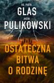 Ostateczna bitwa o rodzinę. Autor: Ks.Piotr Glas, Pulikowski Jacek. Dadada.pl Okładka książki Ostateczna bitwa o rodzinę