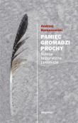 Pamięć gromadzi prochy. Szkice historyczne. Autor: Romanowski Andrzej. Dadada.pl Okładka książki Pamięć gromadzi prochy. Szkice historyczne
