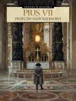 Pius VII. Przeciw Napoleonowi. Autor: Philippe Thirault, Thomas Verguet, Ernest Kacpers. Dadada.pl Okładka książki Pius VII. Przeciw Napoleonowi