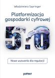Platformizacja gospodarki cyfrowej. Autor: Włodzimierz Szpringer. Dadada.pl Okładka książki Platformizacja gospodarki cyfrowej