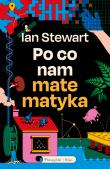 Po co nam matematyka. Autor: Ian Stewart, Urszula Seweryńska, Mariusz Seweryńs. Dadada.pl Okładka książki Po co nam matematyka