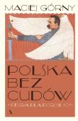 Polska bez cudów. Historia dla dorosłych. Autor: Górny Maciej. Dadada.pl Okładka książki Polska bez cudów. Historia dla dorosłych