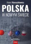 Polska w nowym świecie. Autor: Kuraszkiewicz Robert. Dadada.pl Okładka książki Polska w nowym świecie