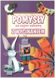 Pomysły na super zabawę z wycinaniem. Autor: Grabowska-Piątek Marcelina. Dadada.pl Okładka książki Pomysły na super zabawę z wycinaniem